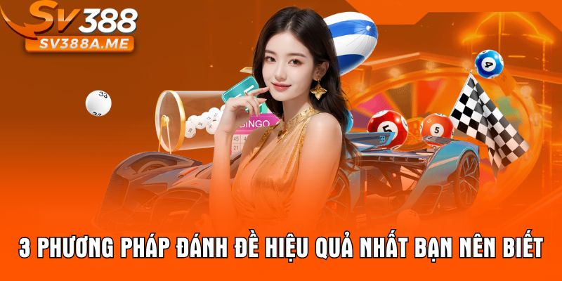 3 phương pháp đánh đề hiệu quả nhất bạn nên biết