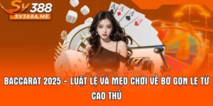 Baccarat 2025 - Luật Lệ Và Mẹo Chơi Về Bờ Gọn Lẹ Từ Cao Thủ