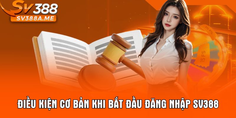 Điều kiện cơ bản khi bắt đầu đăng nhập SV388