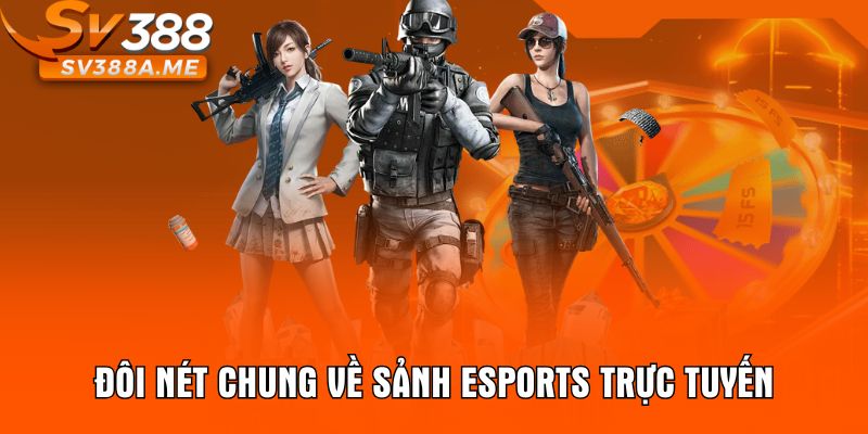 Đôi nét chung về sảnh Esports trực tuyến