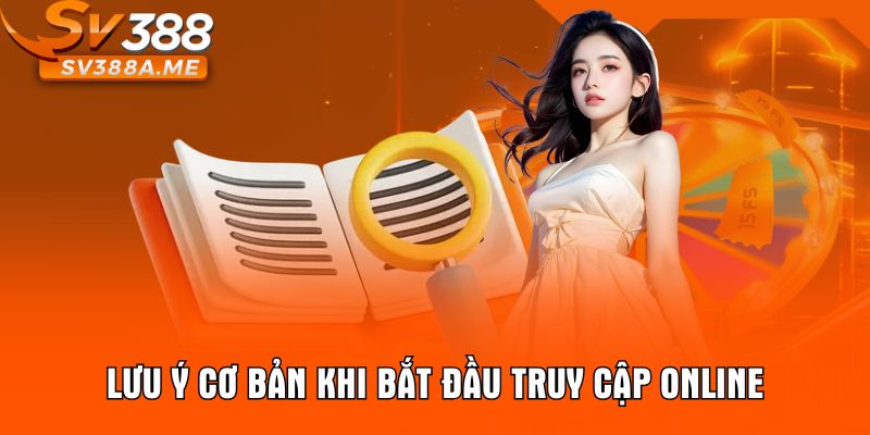 Lưu ý cơ bản khi bắt đầu truy cập online