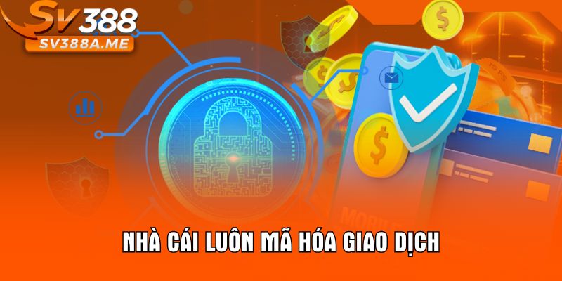 Nhà cái luôn mã hóa giao dịch