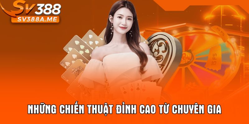 Những chiến thuật đỉnh cao từ chuyên gia