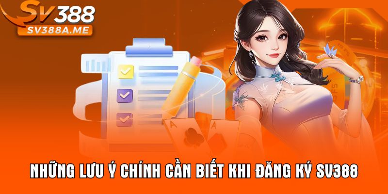 Những lưu ý chính cần biết khi đăng ký SV388