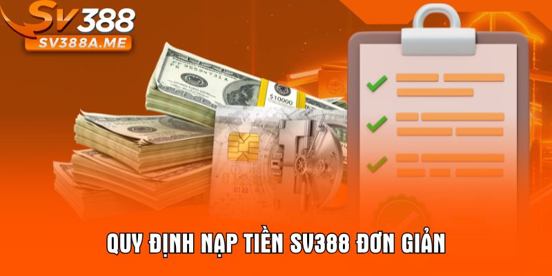 Quy định nạp tiền SV388 đơn giản