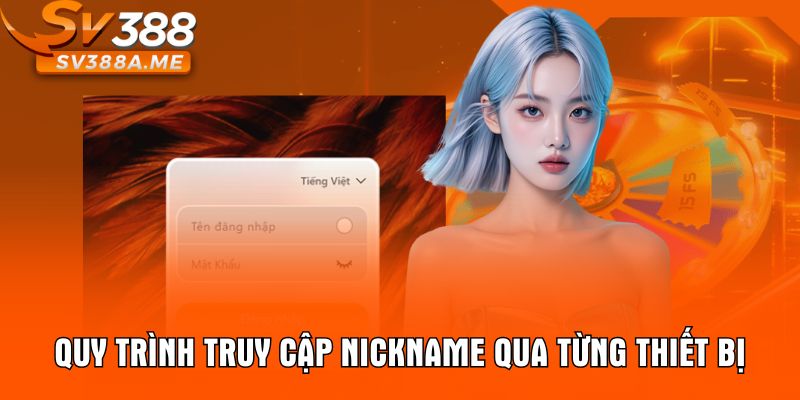 Quy trình truy cập nickname qua từng thiết bị