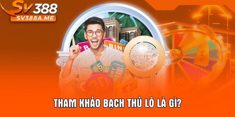 Tham khảo bạch thủ lô là gì?