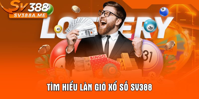 Tìm hiểu làn gió xổ số SV388