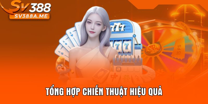 Tổng hợp chiến thuật hiệu quả